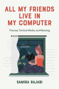 Abbildung von: All My Friends Live in My Computer - Rutgers University Press