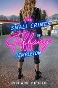Cover: The Small Crimes of Tiffany Templeton - Razorbill