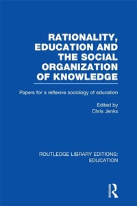 Enlarge image Cover: Rationality, Education and the Social Organization of Knowledege (RLE Edu L) - Routledge