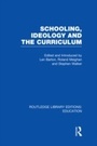 Cover: Schooling, Ideology and the Curriculum (RLE Edu L) - Routledge