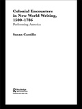 Cover: Colonial Encounters in New World Writing, 1500-1786 - Routledge