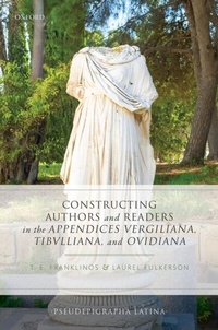 Abbildung von: Constructing Authors and Readers in the Appendices Vergiliana, Tibulliana, and Ouidiana - OUP eBook