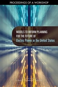 Cover: Models to Inform Planning for the Future of Electric Power in the United States - National Academies Press
