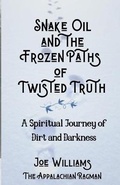 Cover: Snake Oil and the Frozen Paths of Twisted Truth - IngramSpark