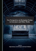 Cover: New Perspectives on Dystopian Fiction in Literature and Other Media - Cambridge Scholars Publishing