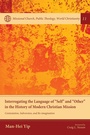 Cover: Interrogating the Language of "Self" and "Other" in the History of Modern Christian Mission - Wipf and Stock Publishers