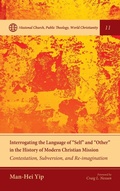 Cover: Interrogating the Language of "Self" and "Other" in the History of Modern Christian Mission - Wipf & Stock Publishers