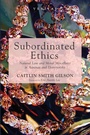 Cover: Subordinated Ethics - Wipf & Stock Publishers