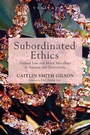 Cover: Subordinated Ethics - Wipf and Stock Publishers