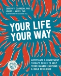 Cover: Your Life, Your Way - New Harbinger Publications