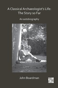 Cover: A Classical Archaeologist's Life: The Story so Far - Archaeopress Archaeology