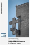 Cover: Kirche und Pfarreizentrum St. Johannes, Luzern - Gesellschaft f. Schweiz. Kunstgesch.