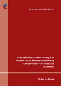 Abbildung von: Schwerbehindertenvertretung und Betriebsrat als Interessenvertretung schwerbehinderter Menschen im Betrieb - Kovac, Dr. Verlag