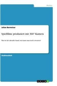 Abbildung von: Spielfilme produziert mit 360 degrees-Kamera - GRIN Verlag