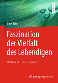 Abbildung von: Faszination der Vielfalt des Lebendigen - Didaktik des Draußen-Lernens - Springer Spektrum