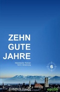Cover: Zehn gute Jahre Teil 6 - epubli