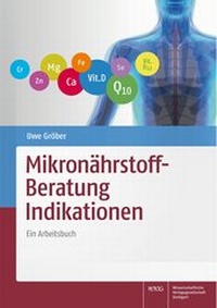 Abbildung von: Mikronährstoff-Beratung Indikationen - Wissenschaftliche Verlagsgesellschaft