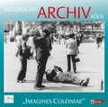 Cover: "Imagines Coloniae" - Stadt K&ouml;ln Historisches Archiv mit Rheinischem Bildarchiv