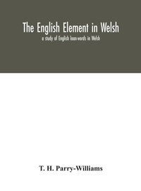 Abbildung von: The English element in Welsh; a study of English loan-words in Welsh - ALPHA EDITION