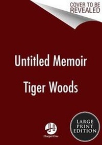 Abbildung von: Untitled Tiger Woods Memoir - HarperLuxe