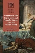 Cover: Orientalism and the Reception of Powerful Women from the Ancient World - Bloomsbury Academic