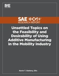 Cover: Unsettled Topics on the Feasibility and Desirability of Using Additive Manufacturing in the Mobility Industry - Sae Edge Research Report
