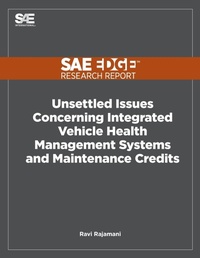 Enlarge image Cover: Unsettled Issues Concerning Integrated Vehicle Health Management Systems and Maintenance Credits - Sae Edge Research Report