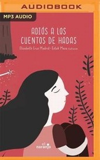 Abbildung von: Adios a Los Cuentos de Hadas - Audible Studios on Brilliance