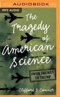 Cover: The Tragedy of American Science - Audible Studios on Brilliance