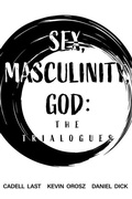 Cover: Sex, Masculinity, God - Ouroborus Publishing LLC