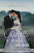 Cover: Charlotte; the Duke's Daughter - Stone Horse Press, LLC