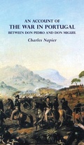 Cover: AN ACCOUNT OF THE WAR IN PORTUGAL BETWEEN Don PEDRO AND Don MIGUEL - Naval & Military Press