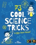 Cover: 73 Cool Science Tricks to Wow Your Friends! - Arcturus Editions