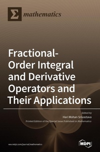 Enlarge image Cover: Fractional-Order Integral and Derivative Operators and Their Applications - MDPI AG