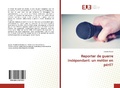Abbildung von: Reporter de guerre independant - Editions Universitaires Europeennes