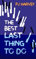 Cover: The Best Last Thing to Do - Mandurang Press