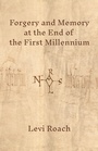 Cover: Forgery and Memory at the End of the First Millennium - Princeton University Press