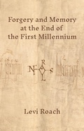 Cover: Forgery and Memory at the End of the First Millennium - Princeton University Press