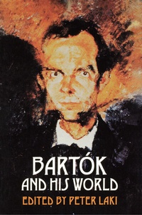 Abbildung von: Bartók and His World - Princeton University Press
