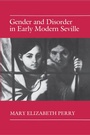 Cover: Gender and Disorder in Early Modern Seville - Princeton University Press
