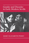 Cover: Gender and Disorder in Early Modern Seville - Princeton University Press