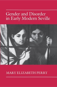 Enlarge image Cover: Gender and Disorder in Early Modern Seville - Princeton University Press