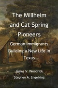 Cover: The Millheim and Cat Spring Pioneers: German Immigrants Building a New Life in Texas - Texianer Verlag