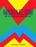 Cover: MICHAELISM: My POV on Life with Autism - Michael Tanzer