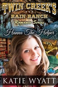 Cover: Hanna The Helper (Twin Creek's Rain Ranch Romance Series) - Twin Creek's Rain Ranch Romance Series