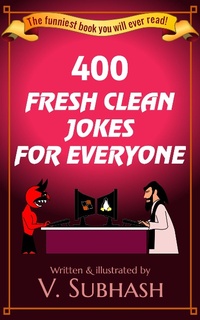 Enlarge image Cover: 400 Fresh Clean Jokes For Everyone - V. Subhash