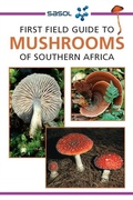 Cover: Sasol First Field Guide to Mushrooms of Southern Africa - Struik Nature