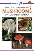 Cover: Sasol First Field Guide to Mushrooms of Southern Africa - Struik Nature