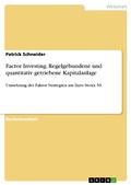 Cover: Factor Investing. Regelgebundene und quantitativ getriebene Kapitalanlage - GRIN Verlag