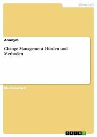 Abbildung von: Change Management. Hürden und Methoden - GRIN Verlag